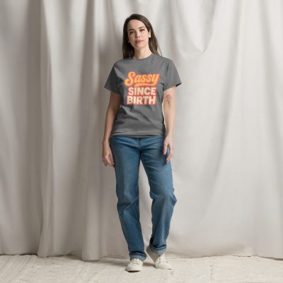 Sassy Since Birth Unisex Tee - Fun, Comfortable Statement Shirt