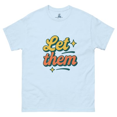 Let Them Unisex Classic Tee – Comfort Meets Bold Style