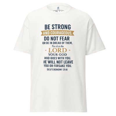 Deuteronomy 31: 6 Faith-Inspired Unisex Classic Tee